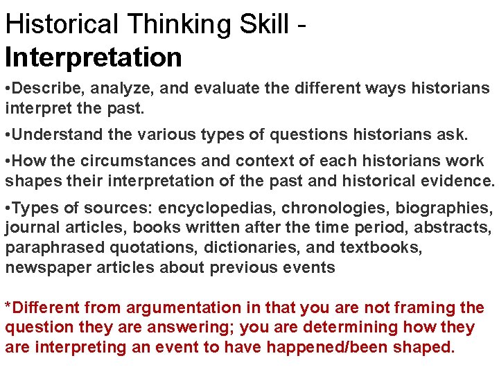 Historical Thinking Skill Interpretation • Describe, analyze, and evaluate the different ways historians interpret