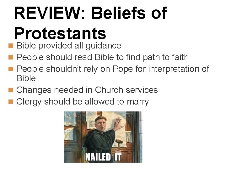 REVIEW: Beliefs of Protestants n Bible provided all guidance n People should read Bible