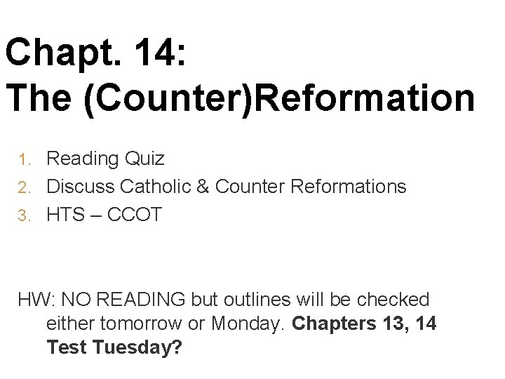 Chapt. 14: The (Counter)Reformation 1. Reading Quiz 2. Discuss Catholic & Counter Reformations 3.