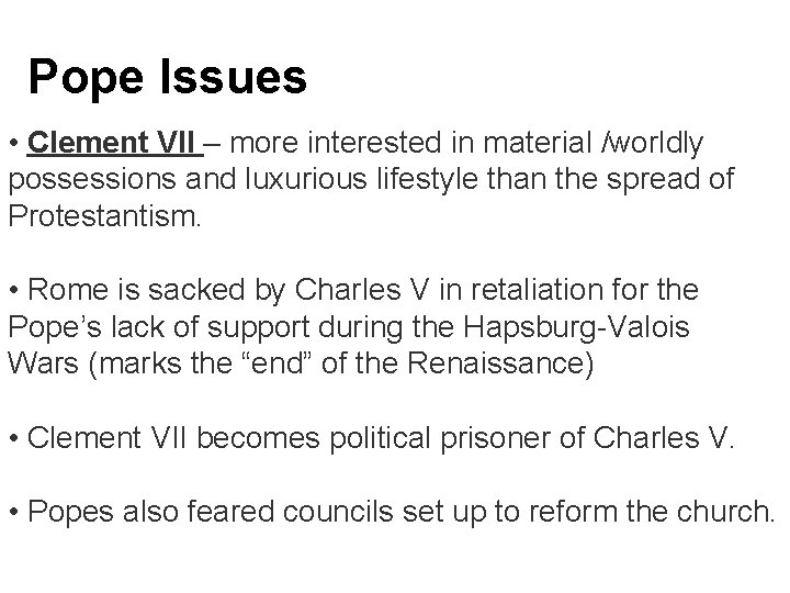 Pope Issues • Clement VII – more interested in material /worldly possessions and luxurious