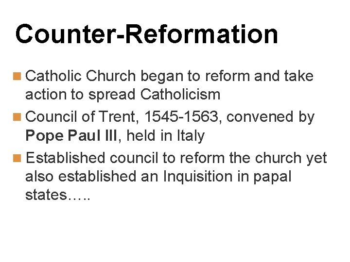 Counter-Reformation n Catholic Church began to reform and take action to spread Catholicism n