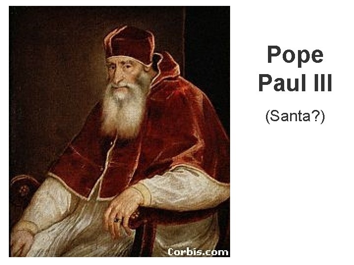 Pope Paul III (Santa? ) 