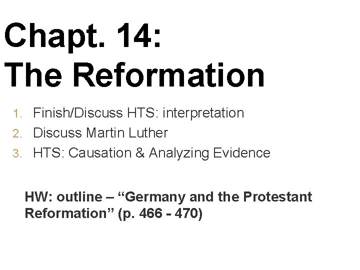 Chapt. 14: The Reformation 1. Finish/Discuss HTS: interpretation 2. Discuss Martin Luther 3. HTS: