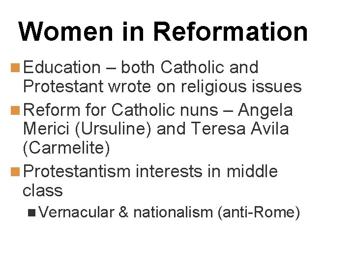 Women in Reformation n Education – both Catholic and Protestant wrote on religious issues