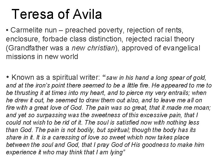 Teresa of Avila • Carmelite nun – preached poverty, rejection of rents, enclosure, forbade
