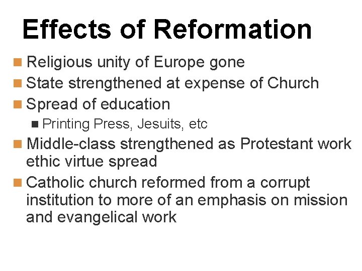 Effects of Reformation n Religious unity of Europe gone n State strengthened at expense