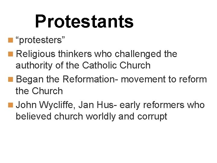 Protestants n “protesters” n Religious thinkers who challenged the authority of the Catholic Church