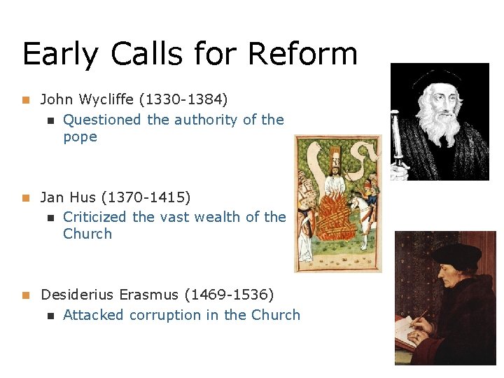 Early Calls for Reform n John Wycliffe (1330 -1384) n Questioned the authority of