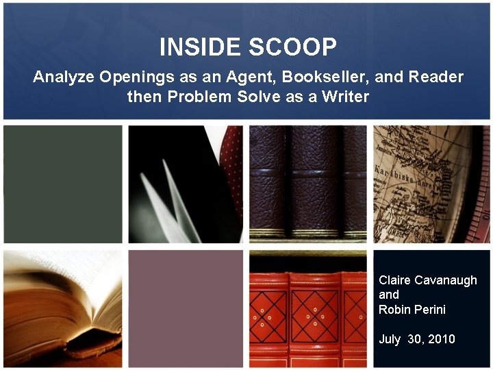 INSIDE SCOOP Analyze Openings as an Agent, Bookseller, and Reader then Problem Solve as