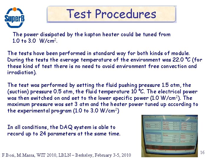 Test Procedures The power dissipated by the kapton heater could be tuned from 1.