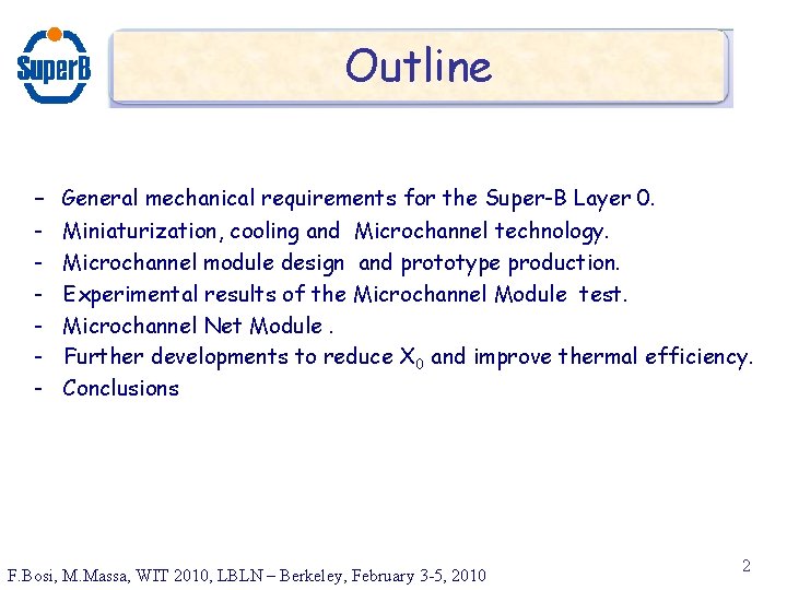 Outline - General mechanical requirements for the Super-B Layer 0. - Miniaturization, cooling and