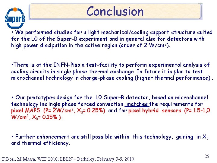 Conclusion • We performed studies for a light mechanical/cooling support structure suited for the