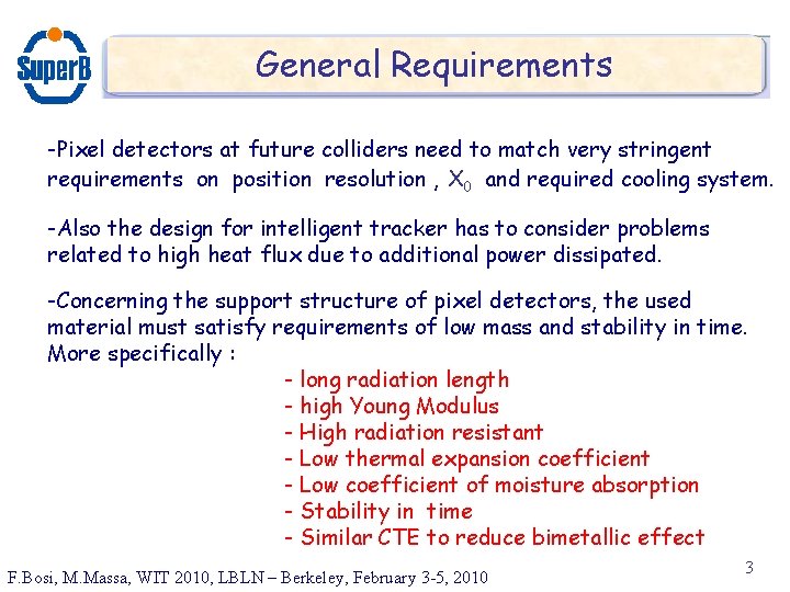 General Requirements -Pixel detectors at future colliders need to match very stringent requirements on