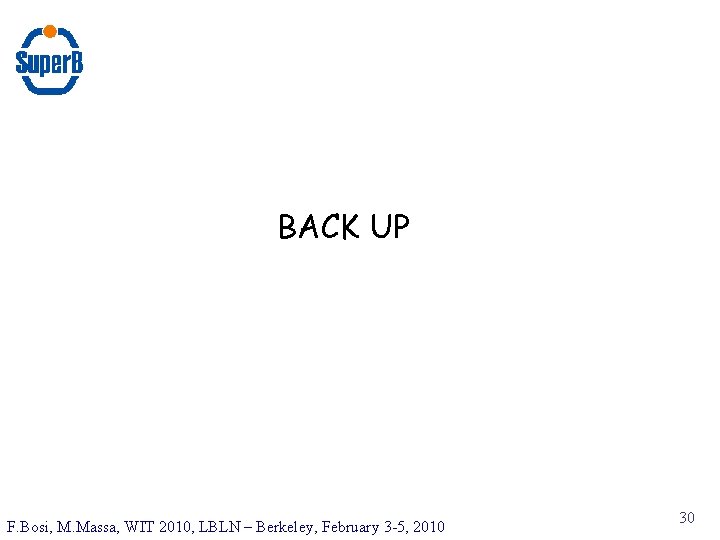 BACK UP F. Bosi, M. Massa, WIT 2010, LBLN – Berkeley, February 3 -5,