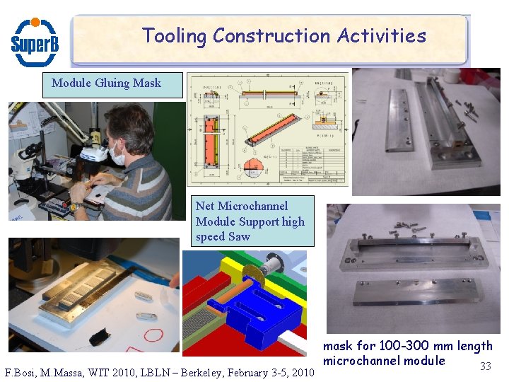 Tooling Construction Activities Module Gluing Mask Net Microchannel Module Support high speed Saw F.