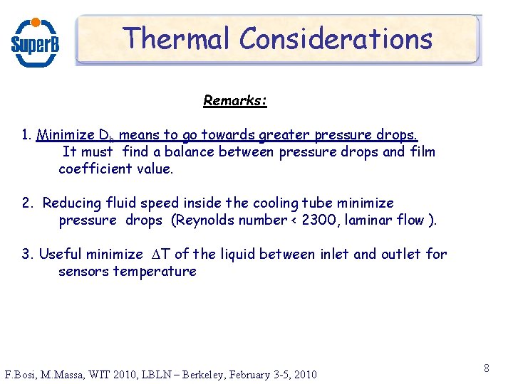 Thermal Considerations Remarks: 1. Minimize Dh means to go towards greater pressure drops. It