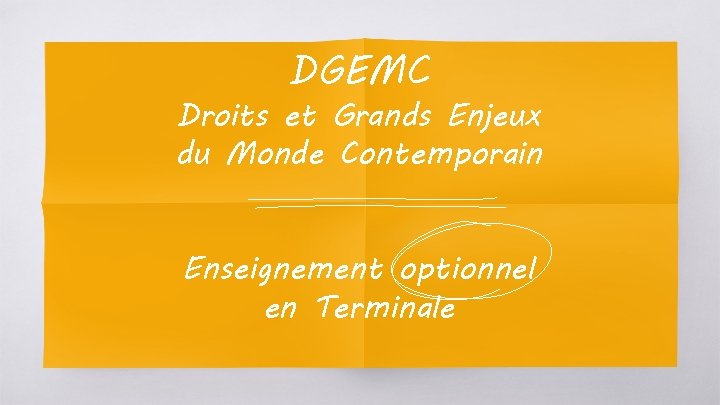 DGEMC Droits et Grands Enjeux du Monde Contemporain Enseignement optionnel en Terminale 