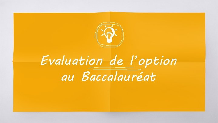 Evaluation de l’option au Baccalauréat. 