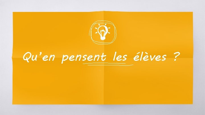 Qu’en pensent les élèves ? . 