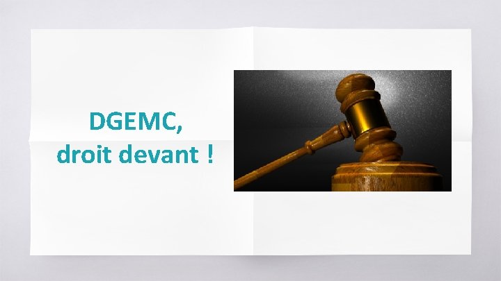 DGEMC, droit devant ! 