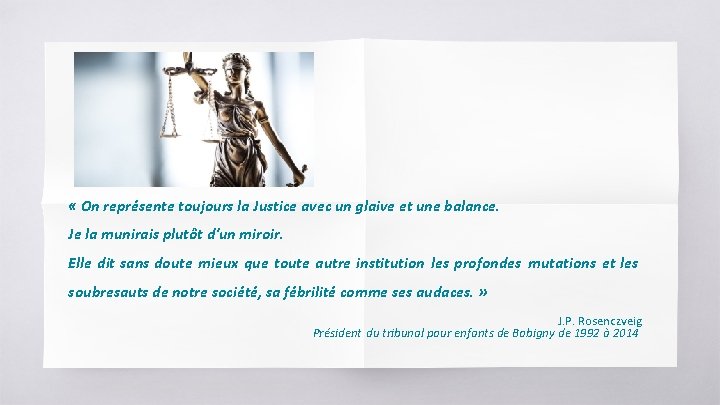  « On représente toujours la Justice avec un glaive et une balance. Je