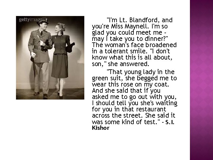 "I'm Lt. Blandford, and you're Miss Maynell. I'm so glad you could meet me