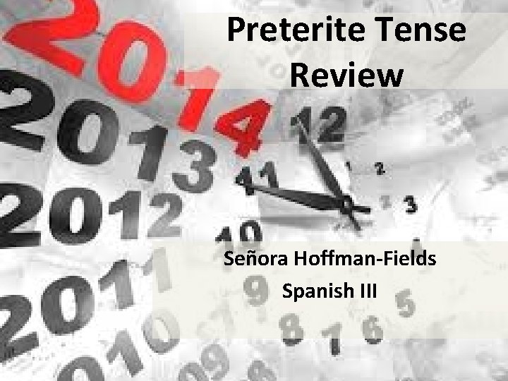 Preterite Tense Review Señora Hoffman-Fields Spanish III 