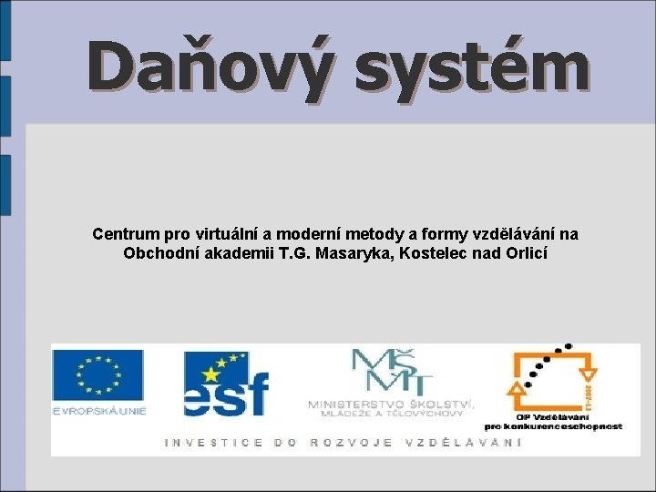 Daňový systém Centrum pro virtuální a moderní metody a formy vzdělávání na Obchodní akademii