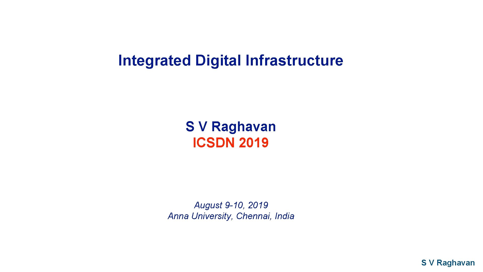 Integrated Digital Infrastructure S V Raghavan ICSDN 2019