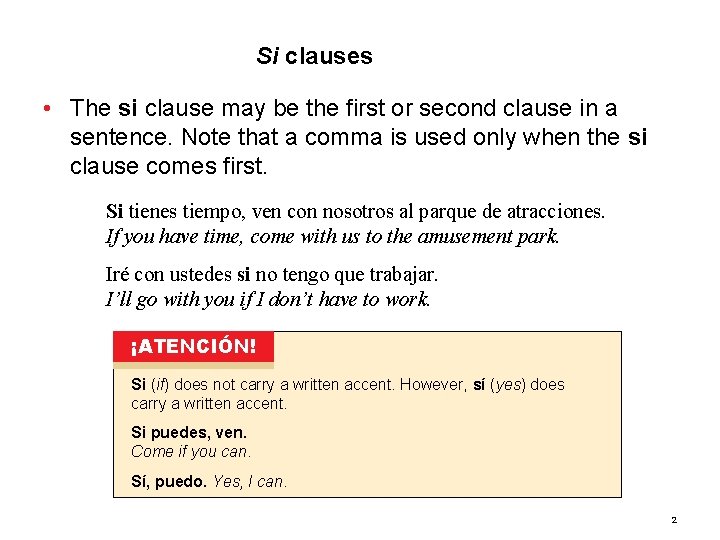 9. 3 Si clauses • The si clause may be the first or second