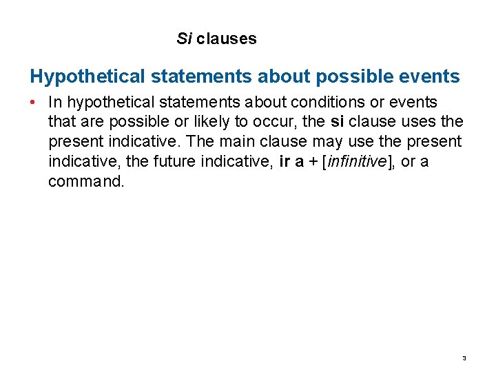 9. 3 Si clauses Hypothetical statements about possible events • In hypothetical statements about