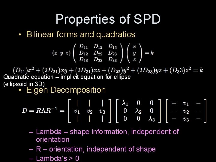 Properties of SPD • Bilinear forms and quadratics Quadratic equation – implicit equation for