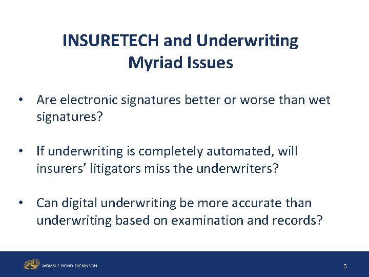 INSURETECH and Underwriting Myriad Issues • Are electronic signatures better or worse than wet