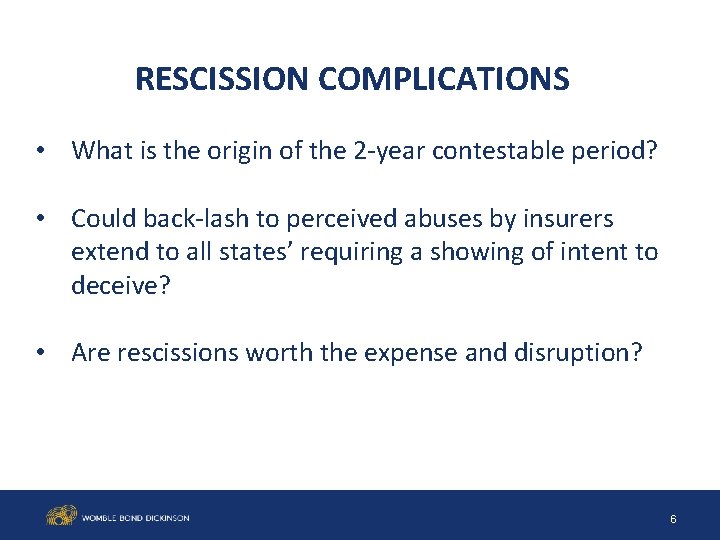 RESCISSION COMPLICATIONS • What is the origin of the 2 -year contestable period? •