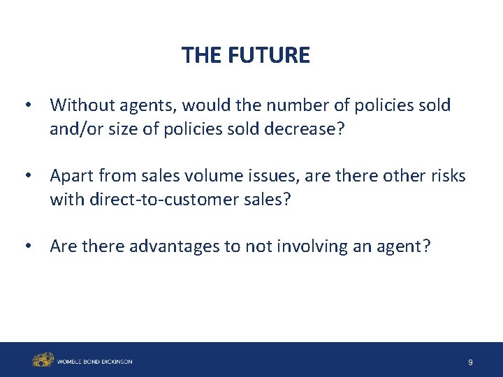 THE FUTURE • Without agents, would the number of policies sold and/or size of
