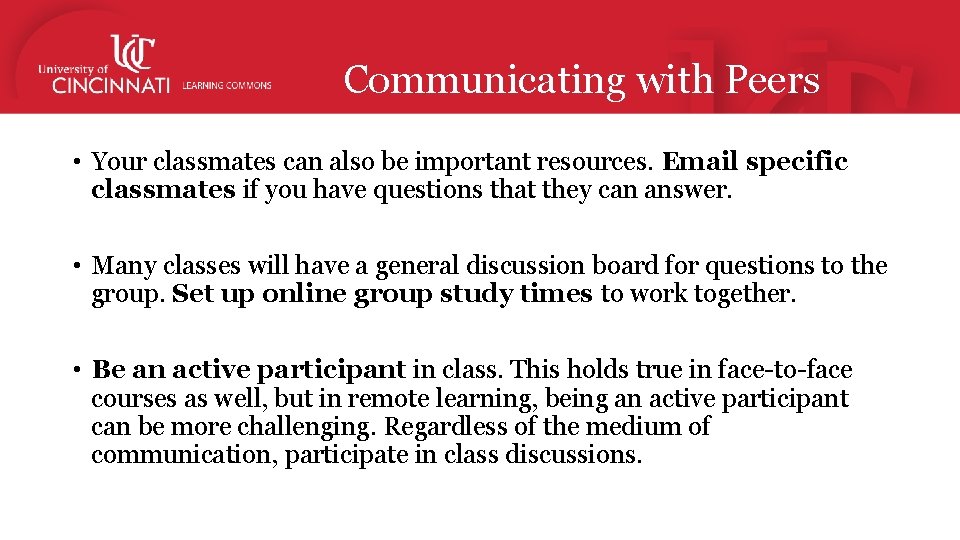 Communicating with Peers • Your classmates can also be important resources. Email specific classmates