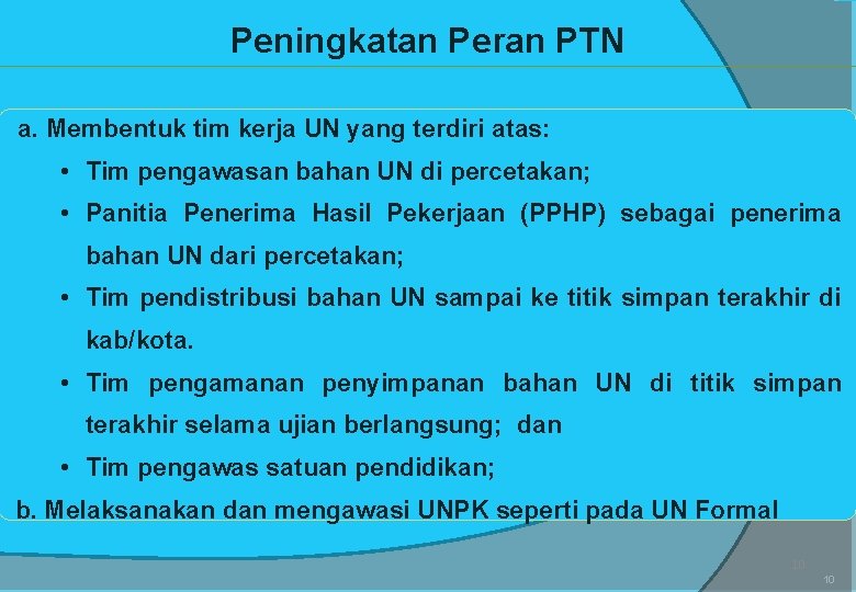 Peningkatan Peran PTN a. Membentuk tim kerja UN yang terdiri atas: • Tim pengawasan