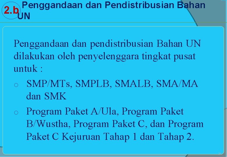 Penggandaan dan Pendistribusian Bahan 2. b UN Penggandaan dan pendistribusian Bahan UN dilakukan oleh