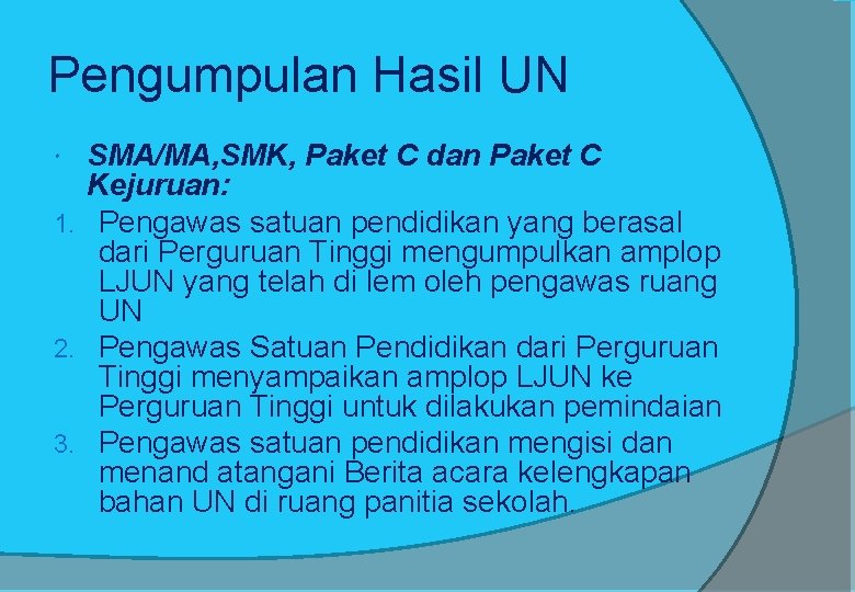 Pengumpulan Hasil UN SMA/MA, SMK, Paket C dan Paket C Kejuruan: 1. Pengawas satuan