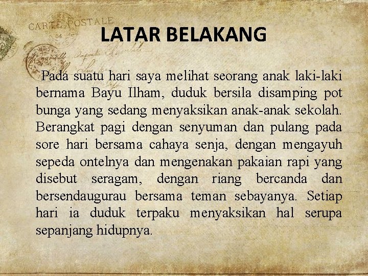 LATAR BELAKANG Pada suatu hari saya melihat seorang anak laki-laki bernama Bayu Ilham, duduk