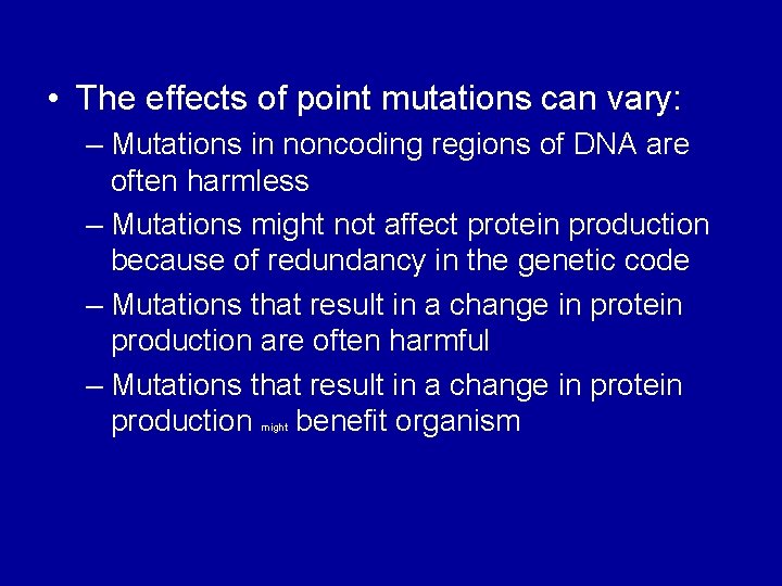  • The effects of point mutations can vary: – Mutations in noncoding regions