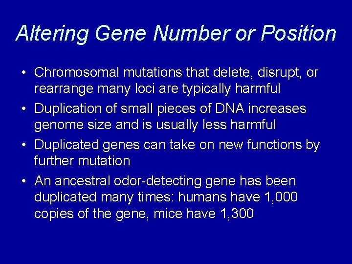 Altering Gene Number or Position • Chromosomal mutations that delete, disrupt, or rearrange many