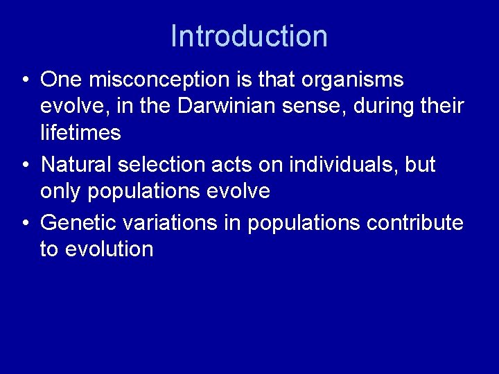 Introduction • One misconception is that organisms evolve, in the Darwinian sense, during their