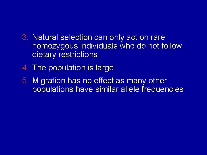 3. Natural selection can only act on rare homozygous individuals who do not follow