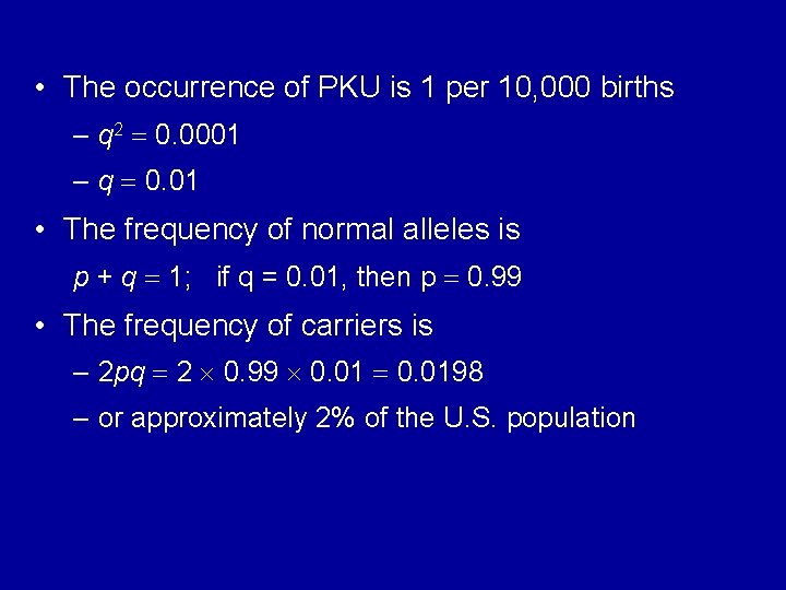  • The occurrence of PKU is 1 per 10, 000 births – q