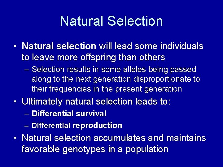 Natural Selection • Natural selection will lead some individuals to leave more offspring than