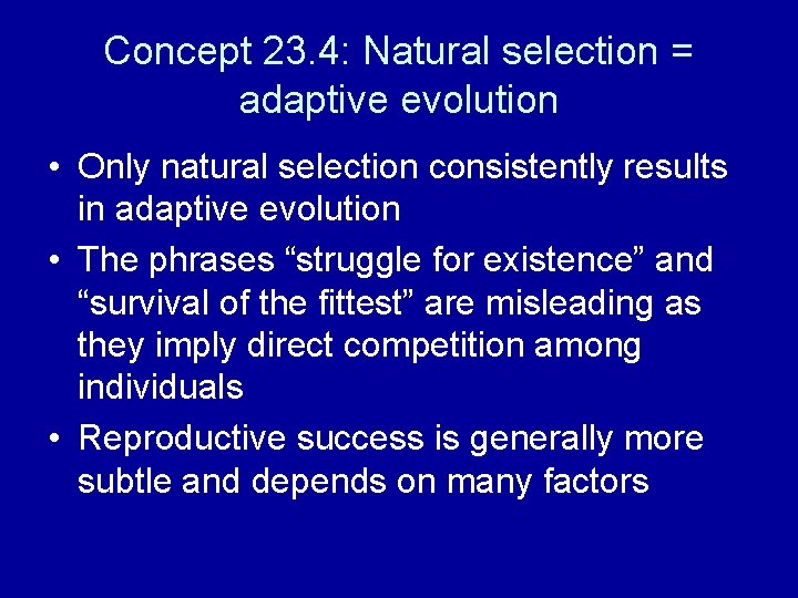 Concept 23. 4: Natural selection = adaptive evolution • Only natural selection consistently results