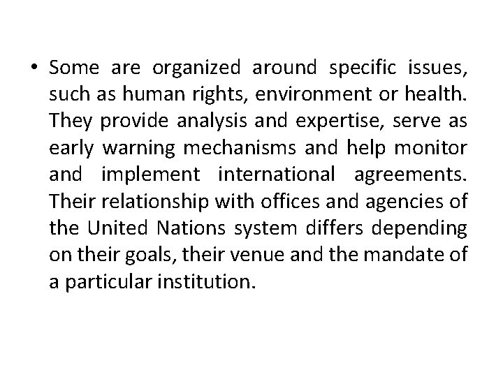 • Some are organized around specific issues, such as human rights, environment or • Some are organized around specific issues, such as human rights, environment or