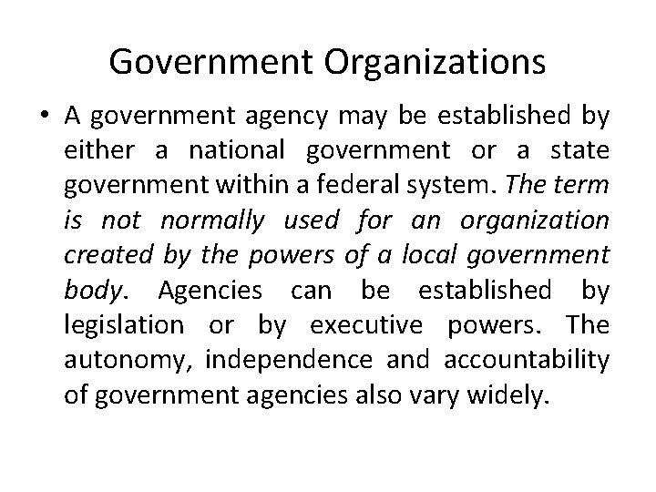Government Organizations • A government agency may be established by either a national government Government Organizations • A government agency may be established by either a national government