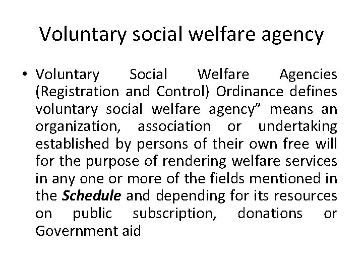 Voluntary social welfare agency • Voluntary Social Welfare Agencies (Registration and Control) Ordinance defines Voluntary social welfare agency • Voluntary Social Welfare Agencies (Registration and Control) Ordinance defines